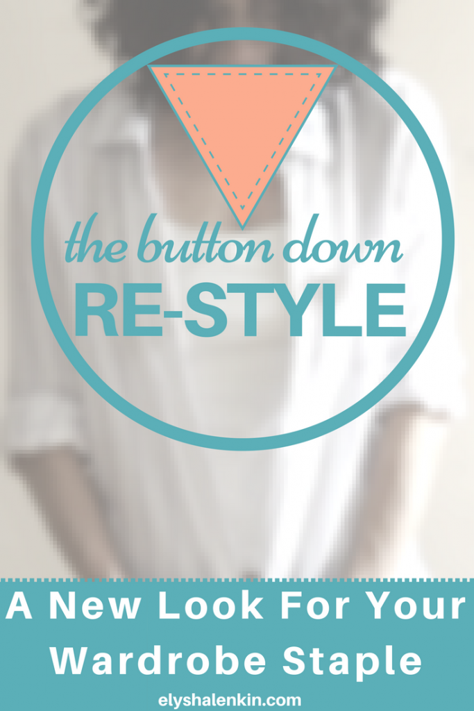 To inspire you to get creative with in styling the clothes you already own, here are 3 fresh ways to wear a buttoned down top.