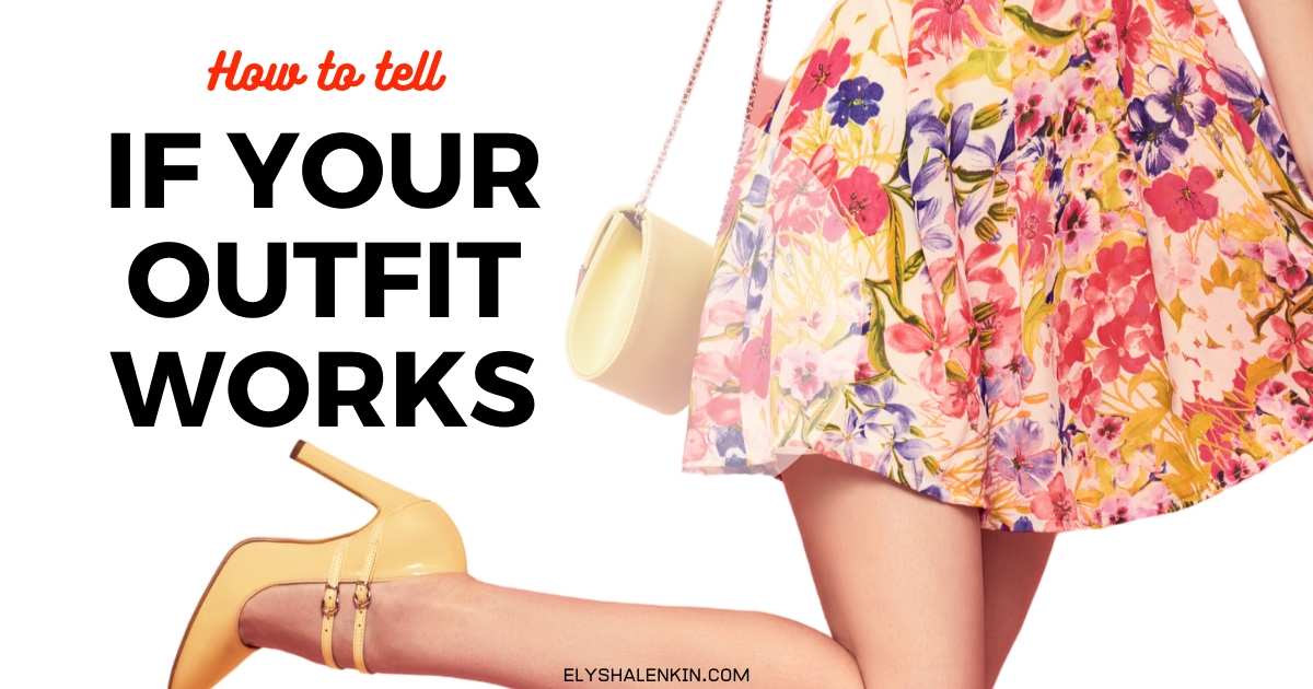 How to tell if your outfit works text overlay image of floral dress worn on a woman with yellow heels