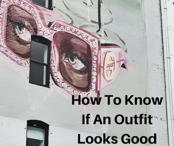 To determine if your outfit looks good or not, there are some simple guidelines you can follow to make sure you always look and feel your best.