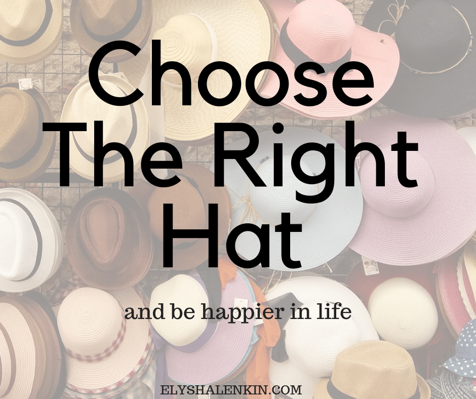 You’ve heard that phrase, I wear many hats, particularly when someone is speaking about the different roles she plays at a job or in life. Here's how to know which one to wear so you show up with more confidence in your life.