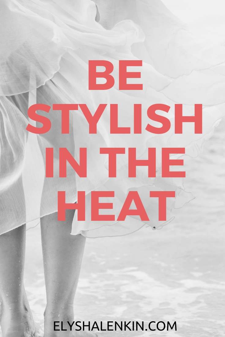 Learn how to dress for the last weeks of summer so you don't show up as a sweaty mess, but instead feel polished and put together. These style tips will help you feel fresh.