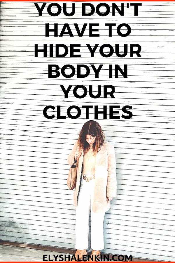 You don't have to hide your body in your clothes text overlay women standing looking down.