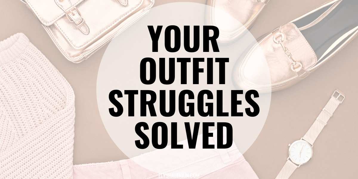 Your outfit struggles solved text overlay of garments and accessories.