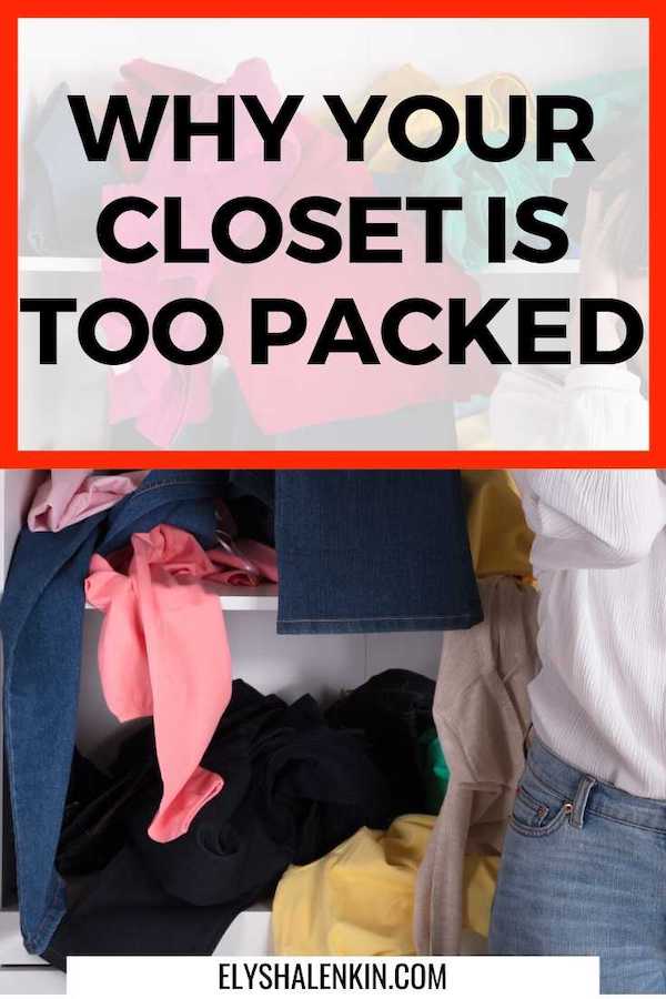 Why Your closet is too packed text overlay of image of clothing in closet. 