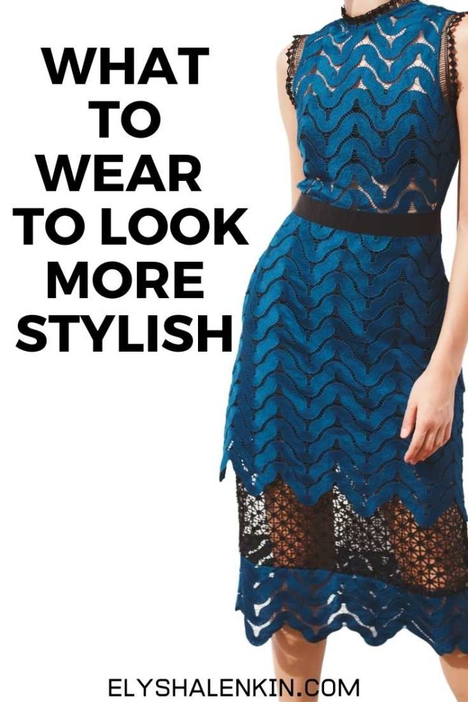 What to wear to look more stylish text overlay image of women wearing blue dress.