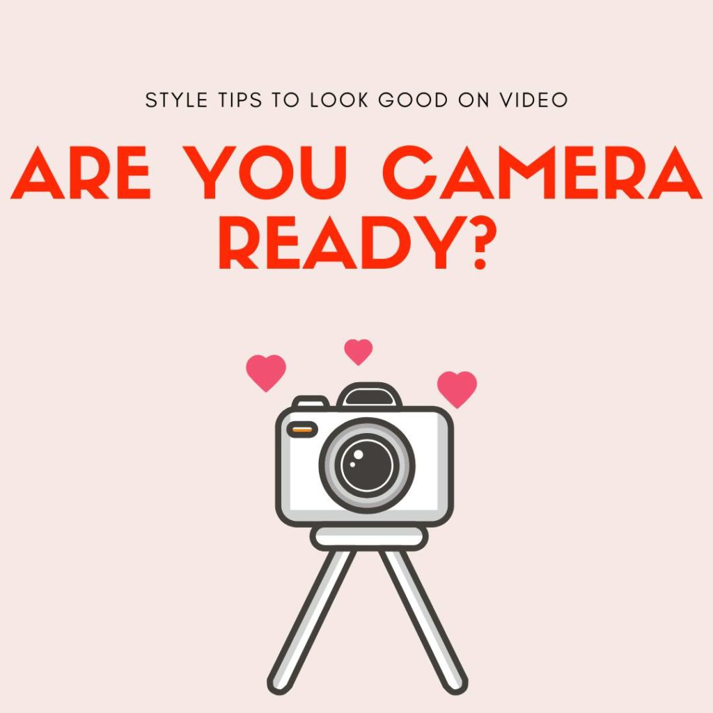 Style tips to look good on video, are you camera ready text with image of a camera.