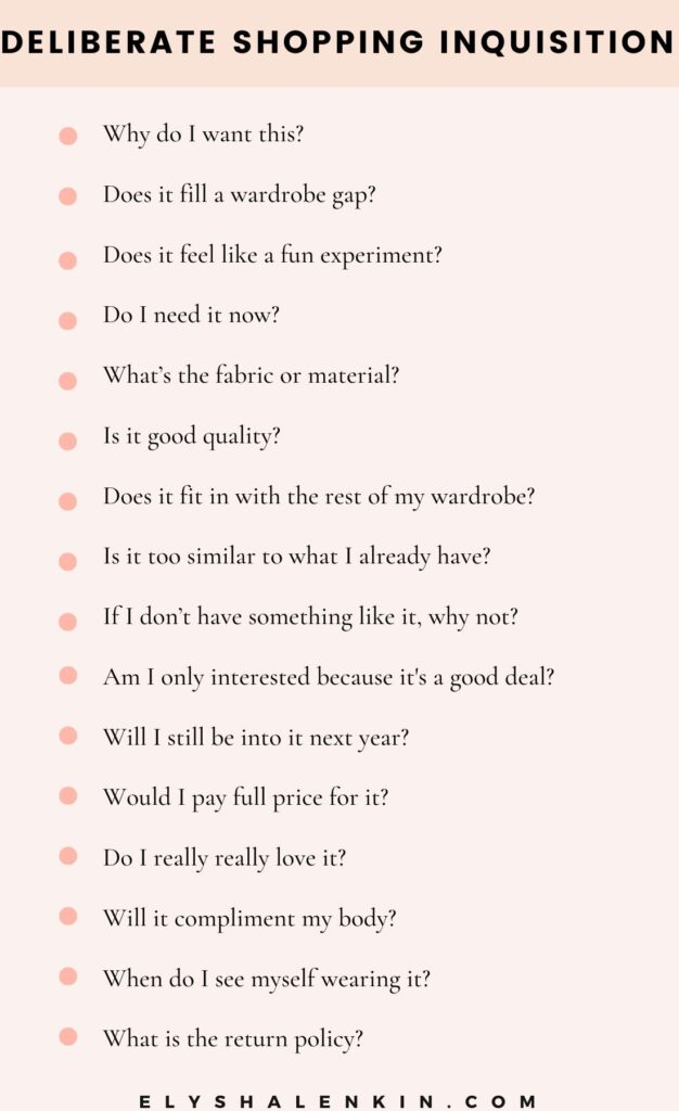 Deliberate shopping inquisition is a list of questions to ask before buying something new.