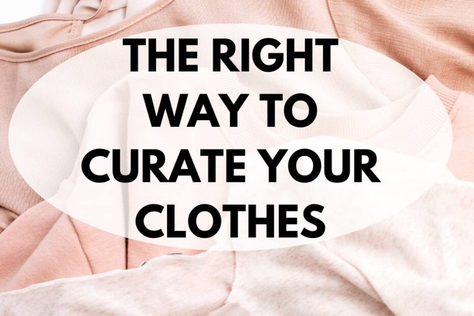 The right way to curate your clothes text overlay pink garments.